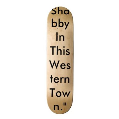 Life Ain't Too Shabby In This Western Town Skateboards
